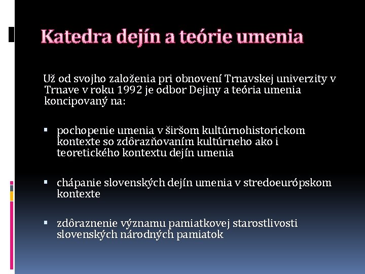 Katedra dejín a teórie umenia Už od svojho založenia pri obnovení Trnavskej univerzity v