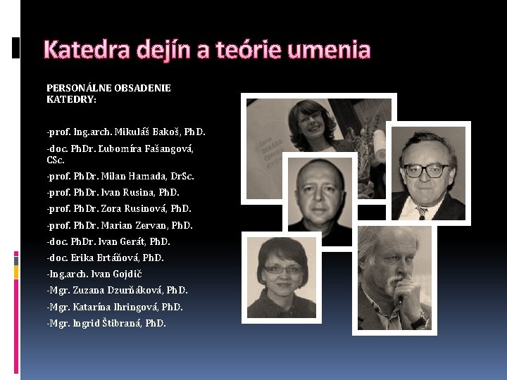 Katedra dejín a teórie umenia PERSONÁLNE OBSADENIE KATEDRY: -prof. Ing. arch. Mikuláš Bakoš, Ph.