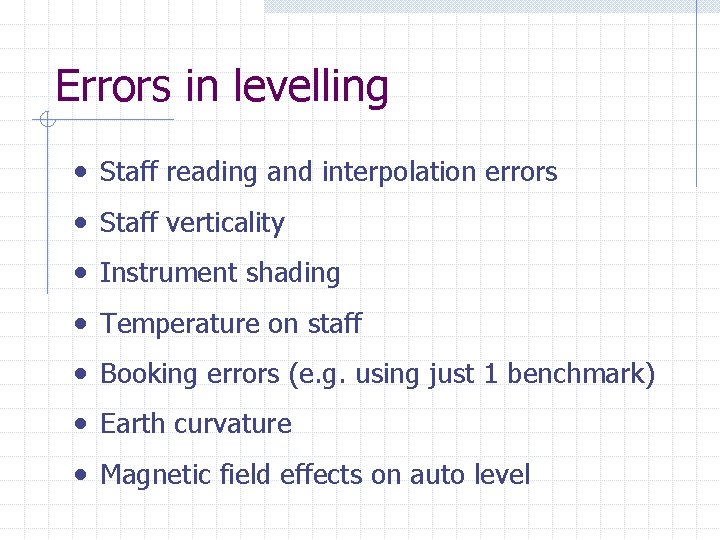 Errors in levelling • Staff reading and interpolation errors • Staff verticality • Instrument