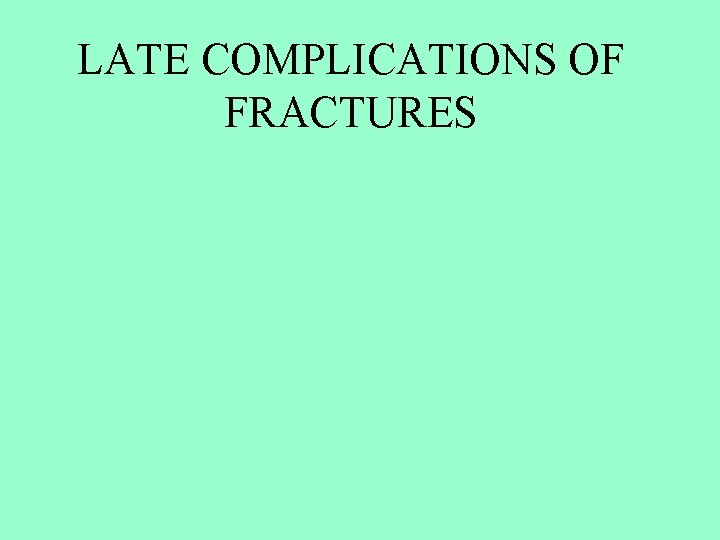 LATE COMPLICATIONS OF FRACTURES 