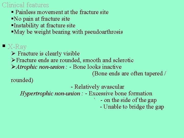 Clinical features § Painless movement at the fracture site §No pain at fracture site