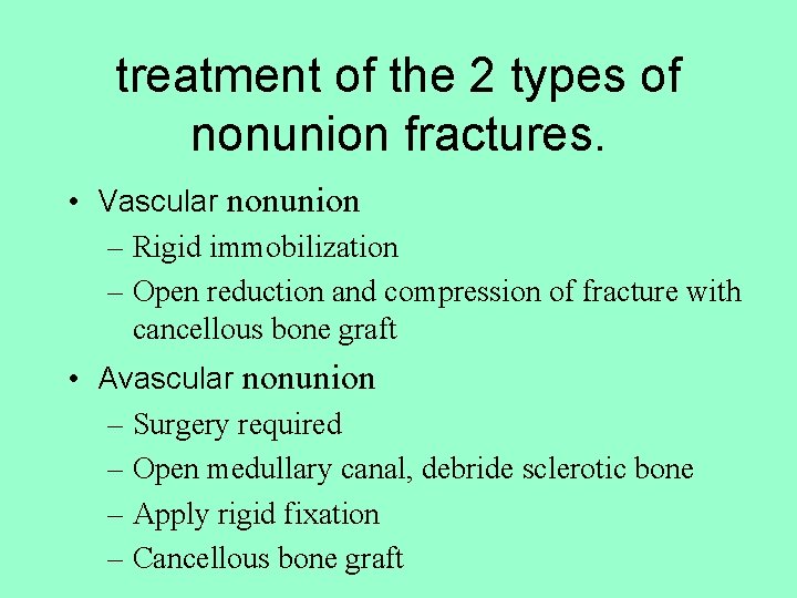 treatment of the 2 types of nonunion fractures. • Vascular nonunion – Rigid immobilization