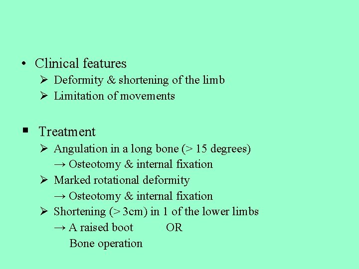  • Clinical features Ø Deformity & shortening of the limb Ø Limitation of