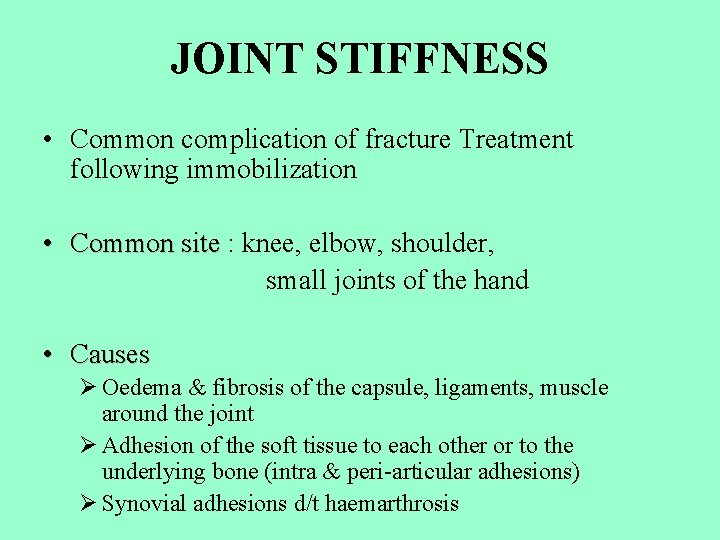 JOINT STIFFNESS • Common complication of fracture Treatment following immobilization • Common site :