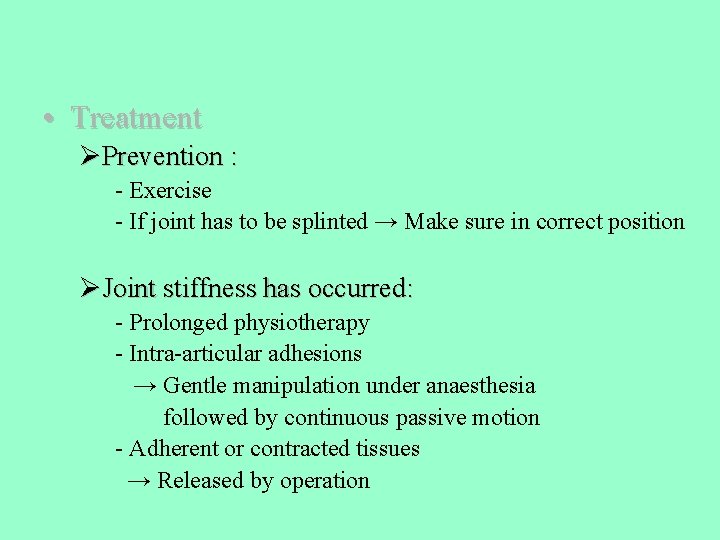  • Treatment ØPrevention : - Exercise - If joint has to be splinted