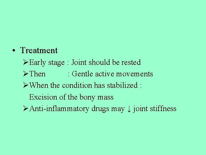  • Treatment ØEarly stage : Joint should be rested ØThen : Gentle active