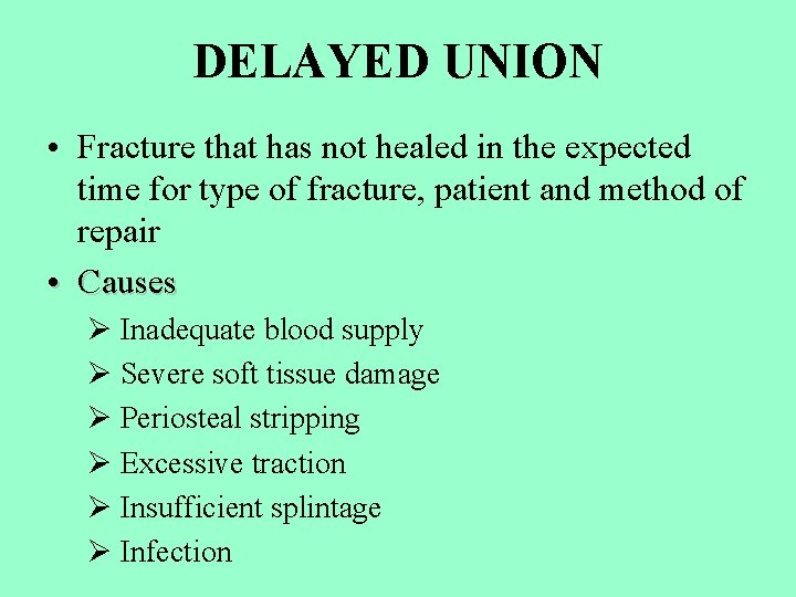 DELAYED UNION • Fracture that has not healed in the expected time for type