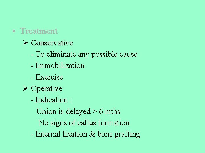  • Treatment Ø Conservative - To eliminate any possible cause - Immobilization -