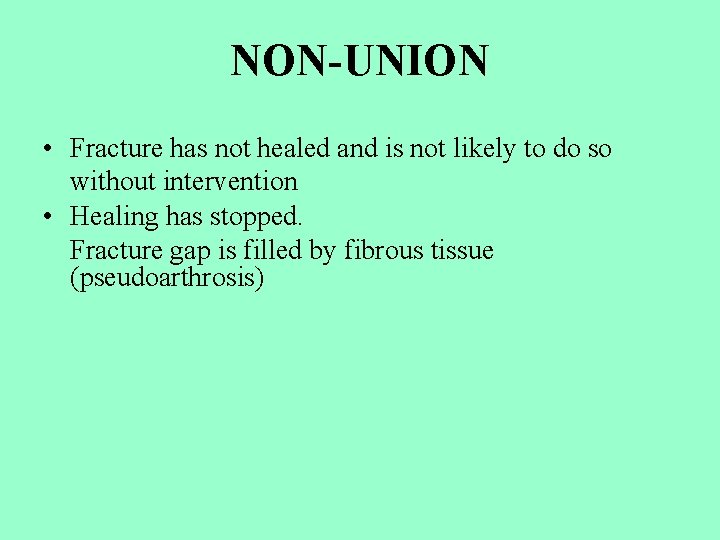 NON-UNION • Fracture has not healed and is not likely to do so without