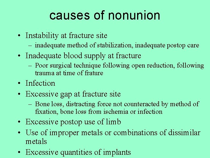 causes of nonunion • Instability at fracture site – inadequate method of stabilization, inadequate