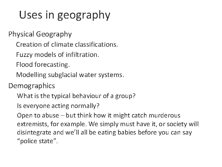 Uses in geography Physical Geography Creation of climate classifications. Fuzzy models of infiltration. Flood