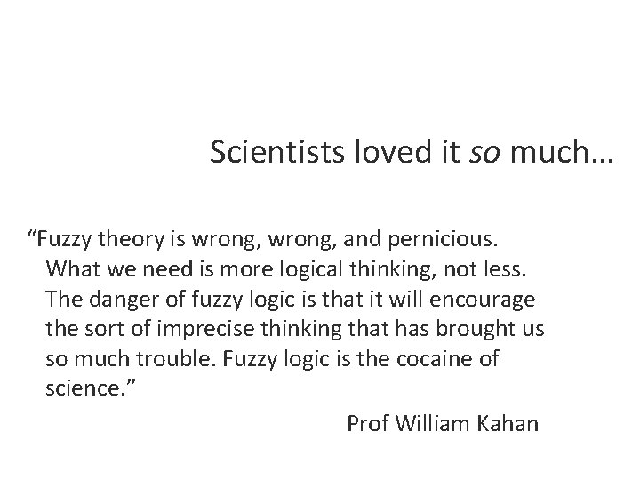 Scientists loved it so much… “Fuzzy theory is wrong, and pernicious. What we need