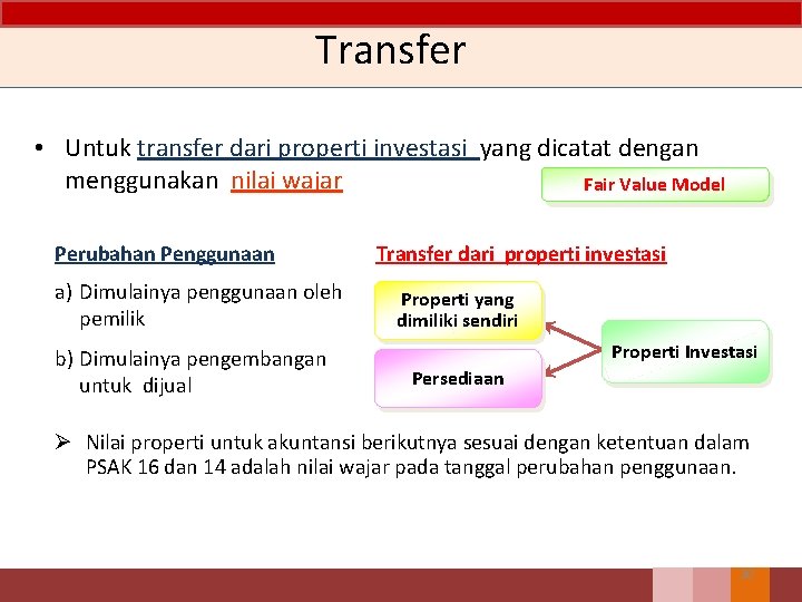 Transfer • Untuk transfer dari properti investasi yang dicatat dengan menggunakan nilai wajar Fair