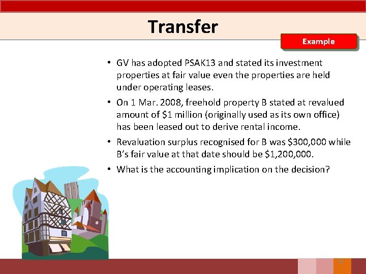 Transfer Example • GV has adopted PSAK 13 and stated its investment properties at