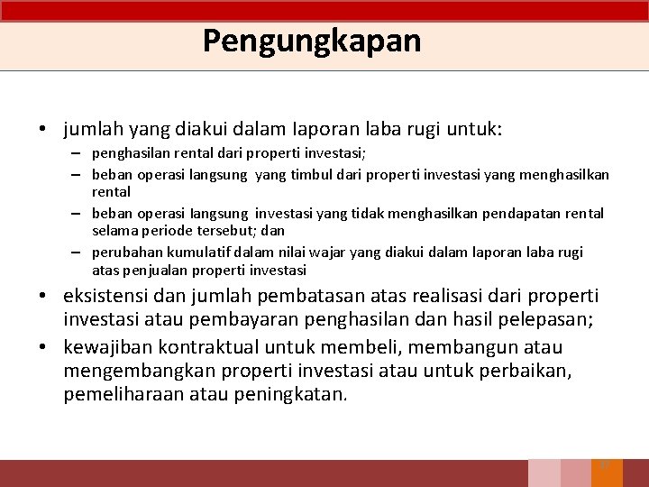 Pengungkapan • jumlah yang diakui dalam Iaporan laba rugi untuk: – penghasilan rental dari