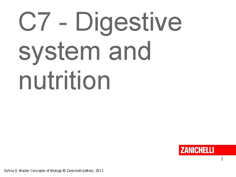 C 7 - Digestive system and nutrition 3 Sylvia S. Mader Concepts of Biology