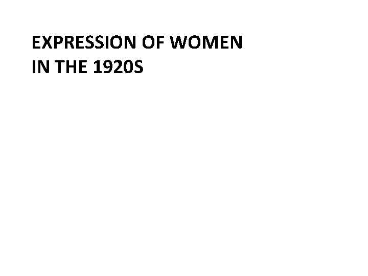 EXPRESSION OF WOMEN IN THE 1920 S AA 