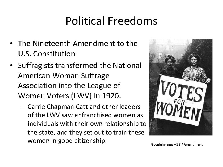 Political Freedoms • The Nineteenth Amendment to the U. S. Constitution • Suffragists transformed