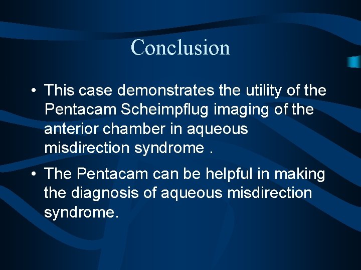 Conclusion • This case demonstrates the utility of the Pentacam Scheimpflug imaging of the