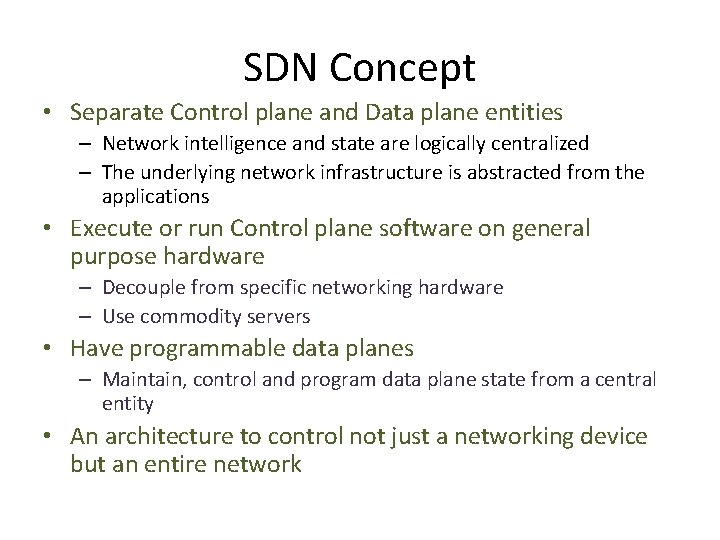 SDN Concept • Separate Control plane and Data plane entities – Network intelligence and