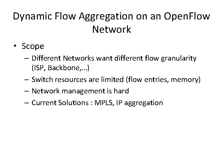 Dynamic Flow Aggregation on an Open. Flow Network • Scope – Different Networks want