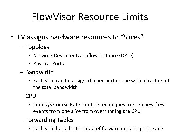 Flow. Visor Resource Limits • FV assigns hardware resources to “Slices” – Topology •