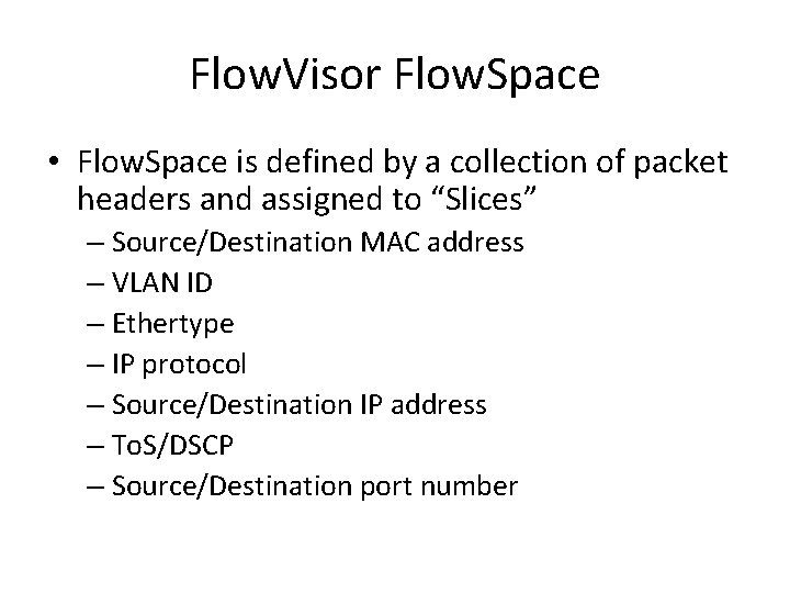 Flow. Visor Flow. Space • Flow. Space is defined by a collection of packet