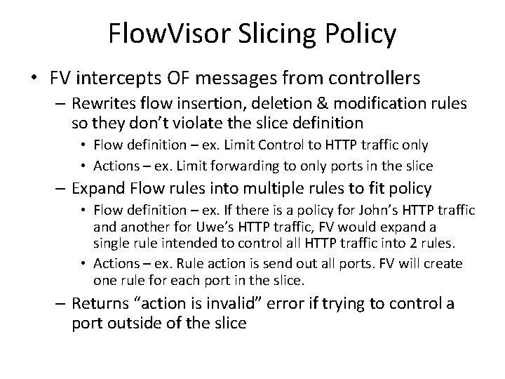 Flow. Visor Slicing Policy • FV intercepts OF messages from controllers – Rewrites flow