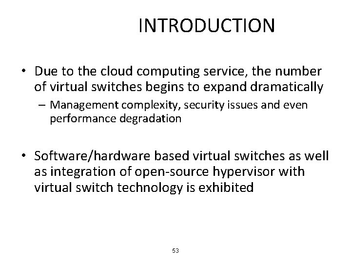 INTRODUCTION • Due to the cloud computing service, the number of virtual switches begins