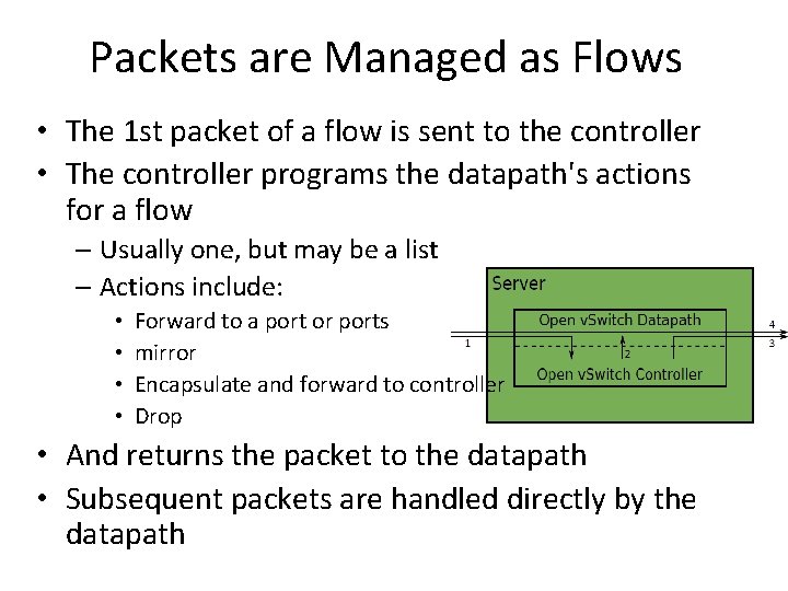 Packets are Managed as Flows • The 1 st packet of a flow is