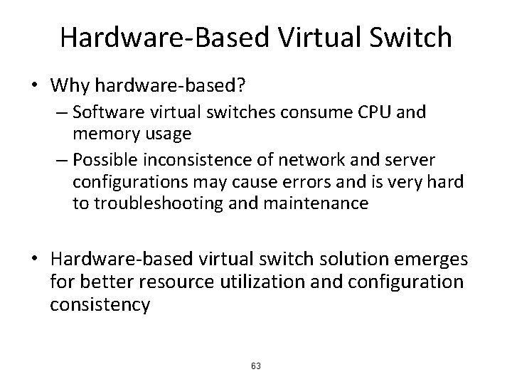 Hardware‐Based Virtual Switch • Why hardware‐based? – Software virtual switches consume CPU and memory
