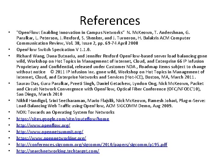 References • • • "Open. Flow: Enabling Innovation in Campus Networks“ N. Mc. Keown,