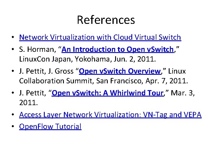 References • Network Virtualization with Cloud Virtual Switch • S. Horman, “An Introduction to