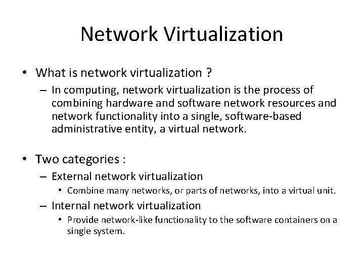 Network Virtualization • What is network virtualization ? – In computing, network virtualization is