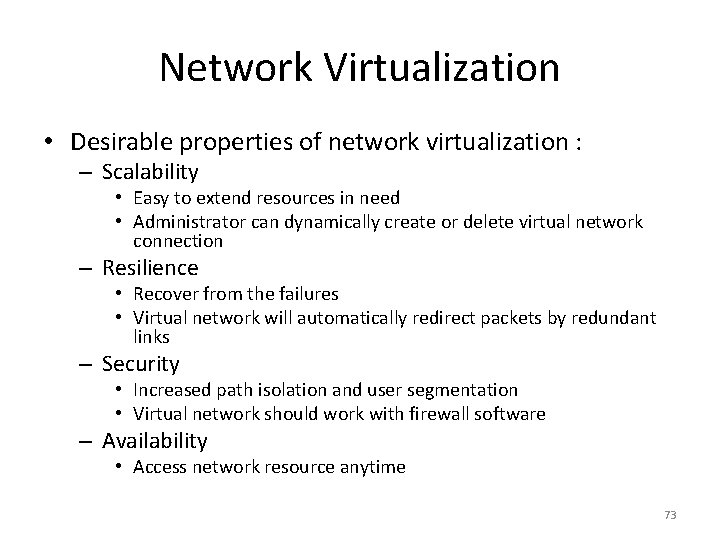 Network Virtualization • Desirable properties of network virtualization : – Scalability • Easy to