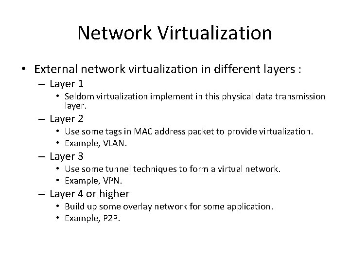 Network Virtualization • External network virtualization in different layers : – Layer 1 •