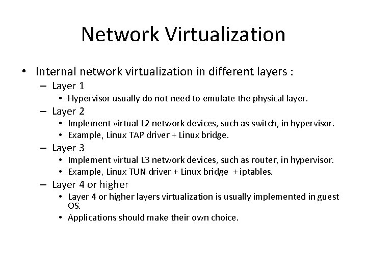 Network Virtualization • Internal network virtualization in different layers : – Layer 1 •