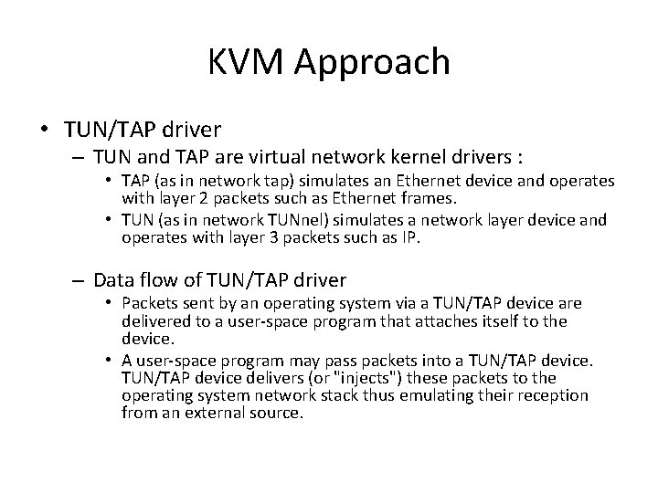 KVM Approach • TUN/TAP driver – TUN and TAP are virtual network kernel drivers