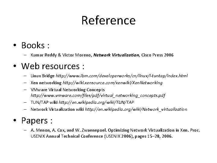 Reference • Books : – Kumar Reddy & Victor Moreno, Network Virtualization, Cisco Press