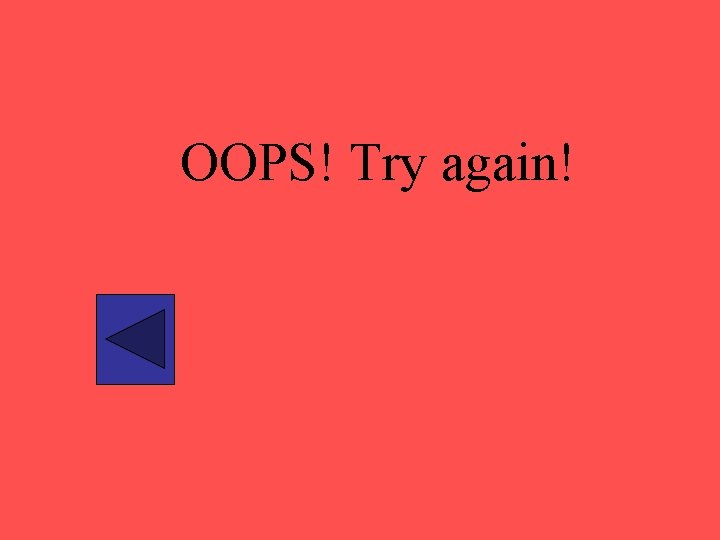 OOPS! Try again! 