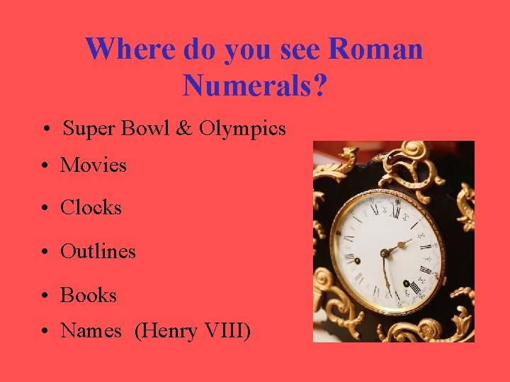 Where do you see Roman Numerals? • Super Bowl & Olympics • Movies •