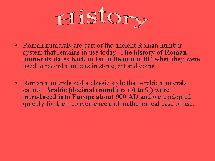  • Roman numerals are part of the ancient Roman number system that remains