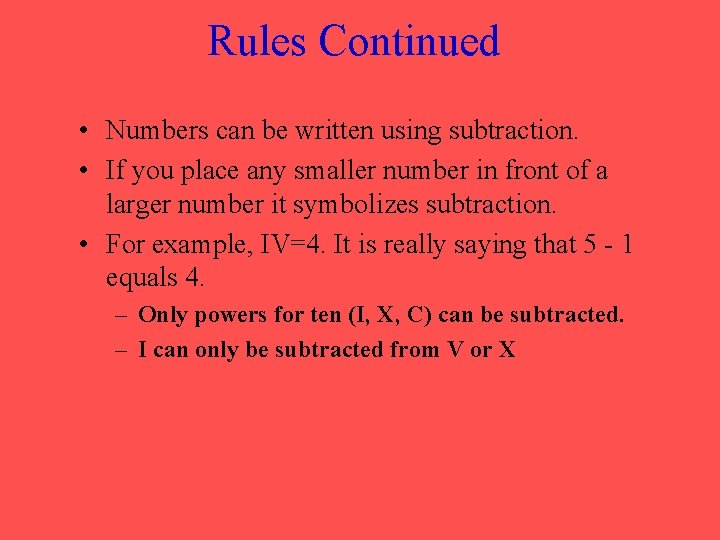 Rules Continued • Numbers can be written using subtraction. • If you place any