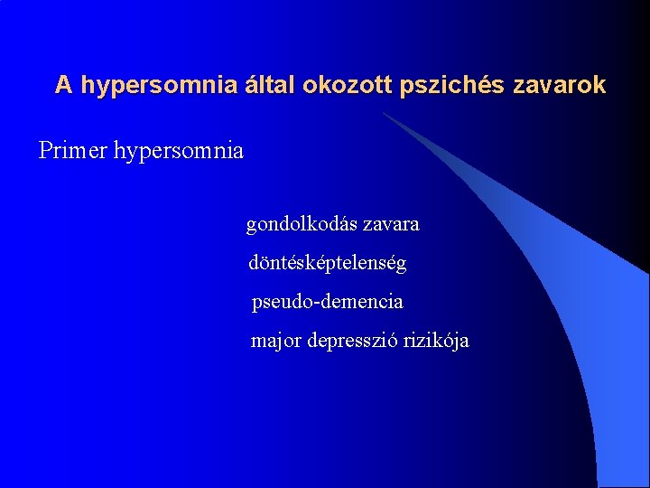 A hypersomnia által okozott pszichés zavarok Primer hypersomnia gondolkodás zavara döntésképtelenség pseudo-demencia major depresszió