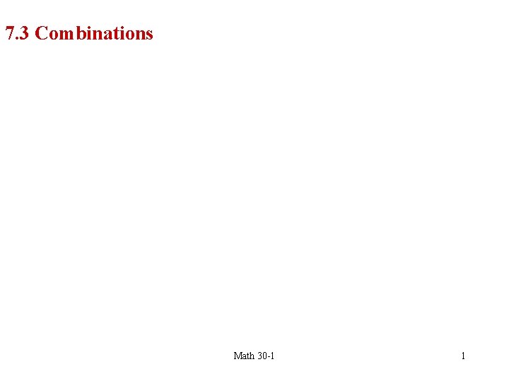 7. 3 Combinations Math 30 -1 1 