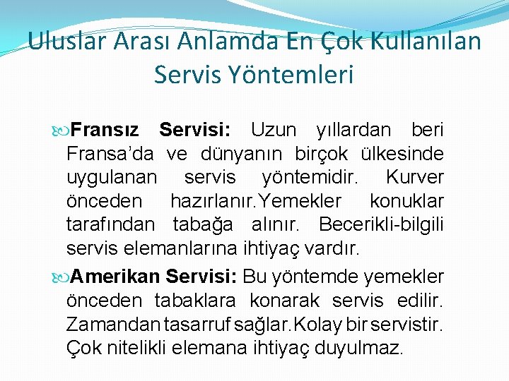 Uluslar Arası Anlamda En Çok Kullanılan Servis Yöntemleri Fransız Servisi: Uzun yıllardan beri Fransa’da