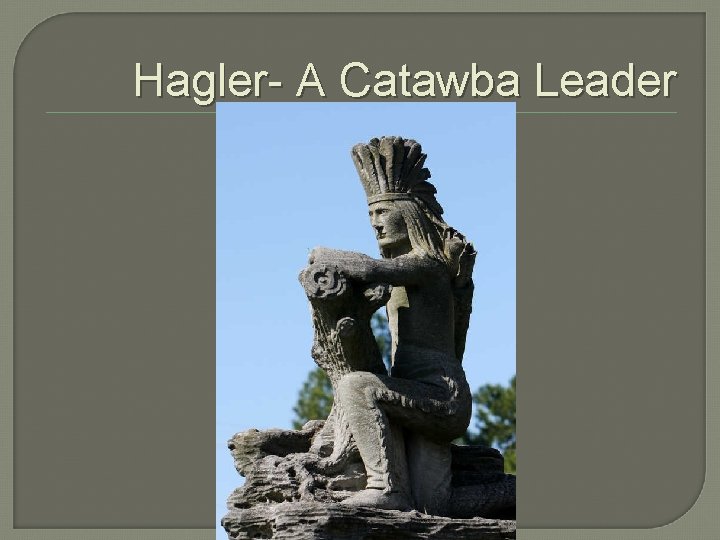 Hagler- A Catawba Leader 