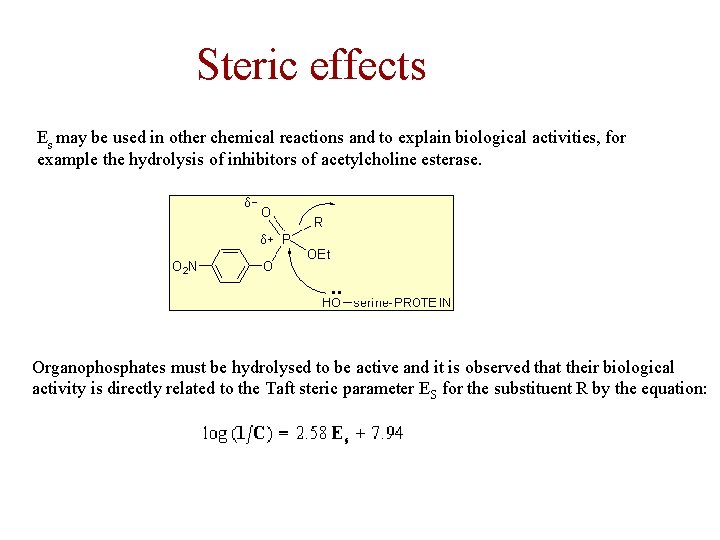 Steric effects Es may be used in other chemical reactions and to explain biological