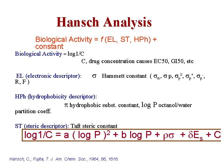 Hansch Analysis Biological Activity = f (EL, ST, HPh) + constant Biological Activity =