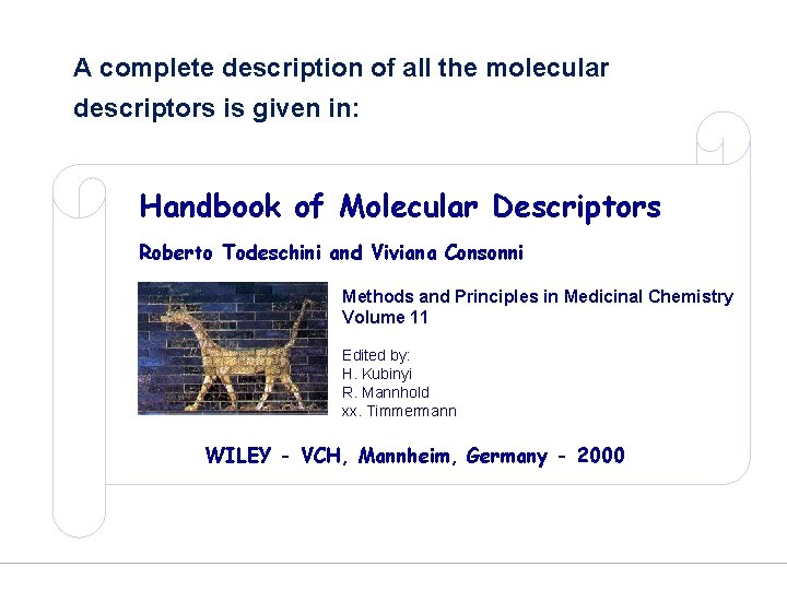 A complete description of all the molecular descriptors is given in: Handbook of Molecular